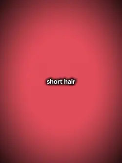 SHORT HAIR