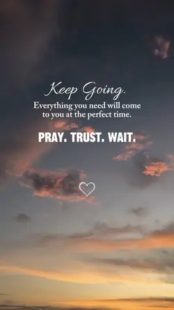 Pray. Trust. Wait. 