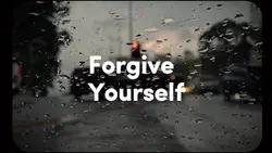 FORGIVE YOURSELF