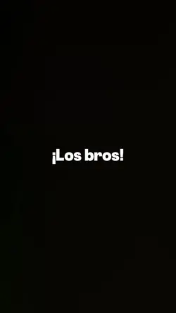 LOS BROS!