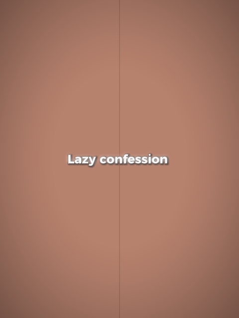 lazy confession 