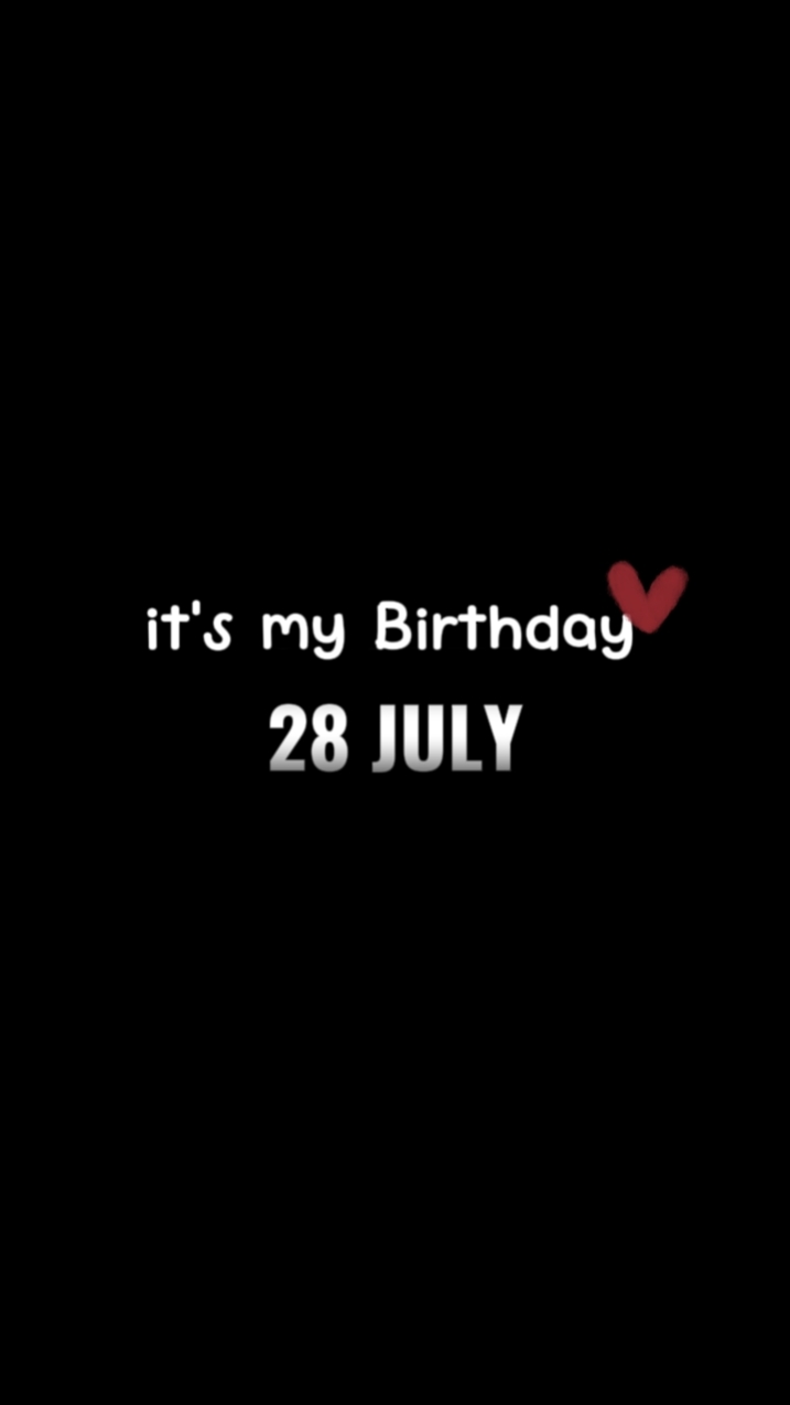 BIRTHDAY 28 JULY 