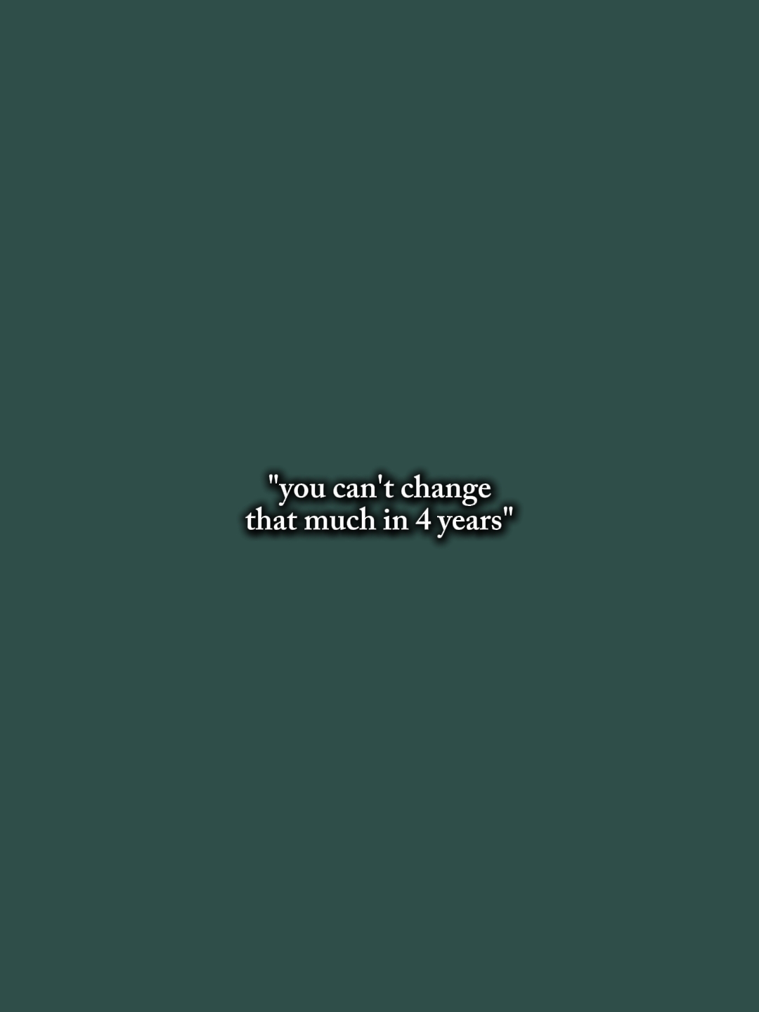 u cant change much