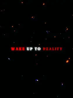 Wake up to reality