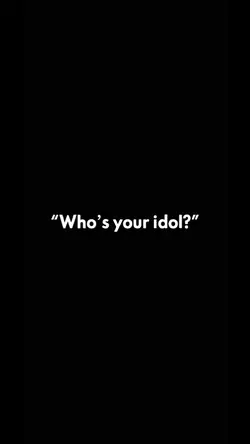 whos ur idol edit 