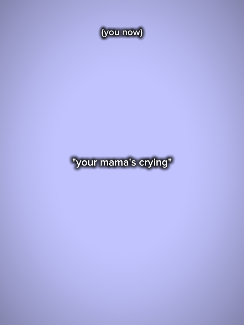 Ang pag-iyak ng iyong mama