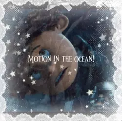 MOTION IN THE OCEAN!