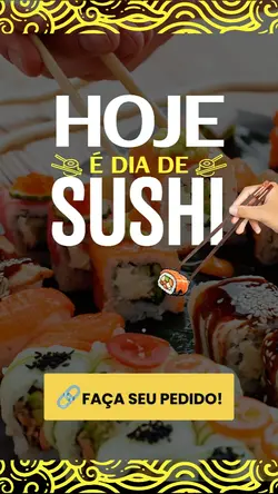 HOJE É DIA DE SUSHI