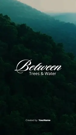 Between Trees & Wate