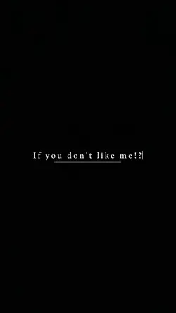 If you don't like me