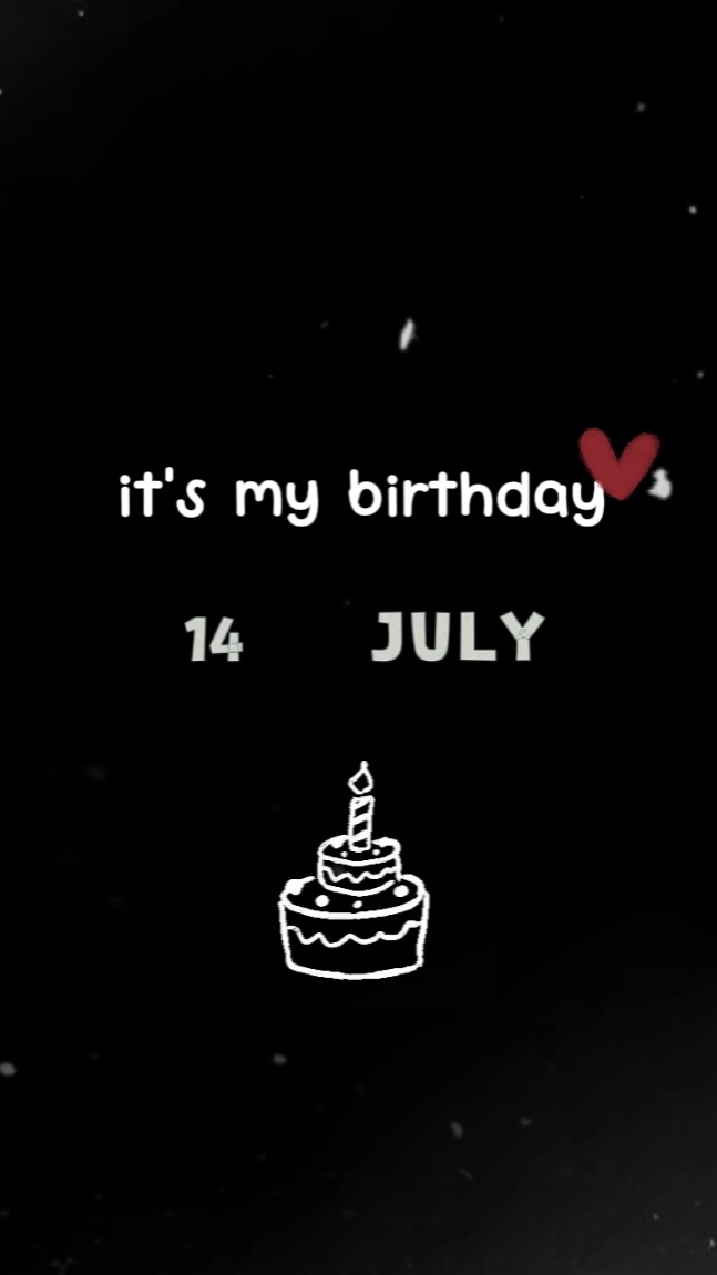 14 JULY MY BIRTHDAY 