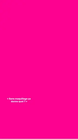 Sans maquillage ? 