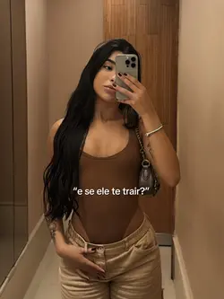 e se ele te trair??
