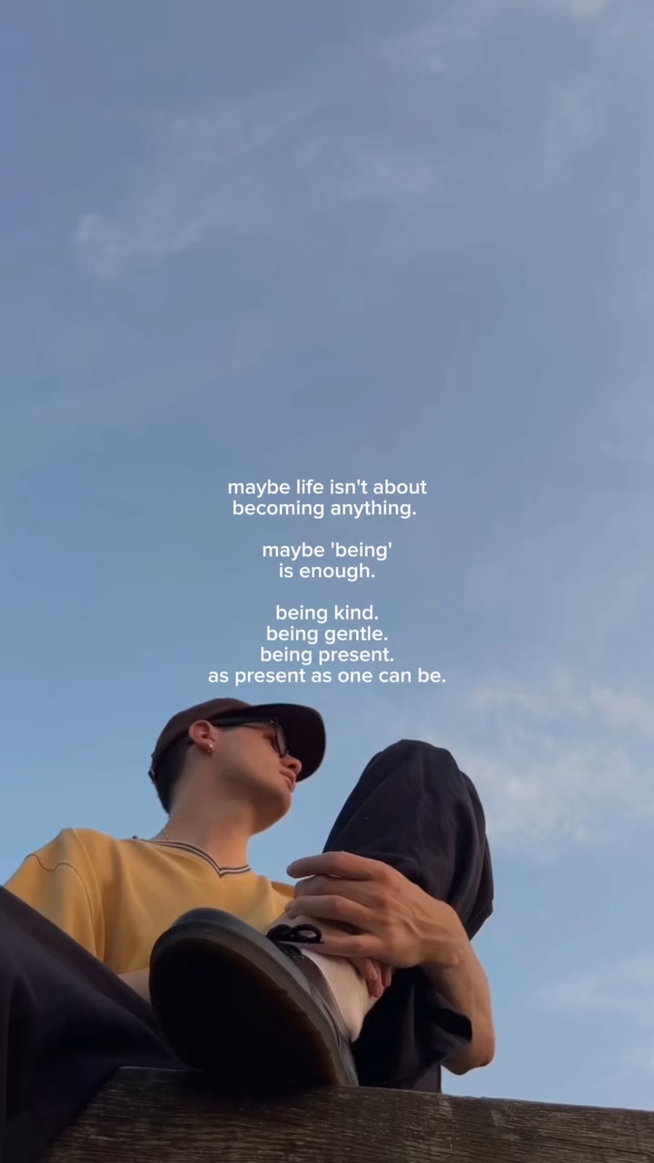 'being' is enough.