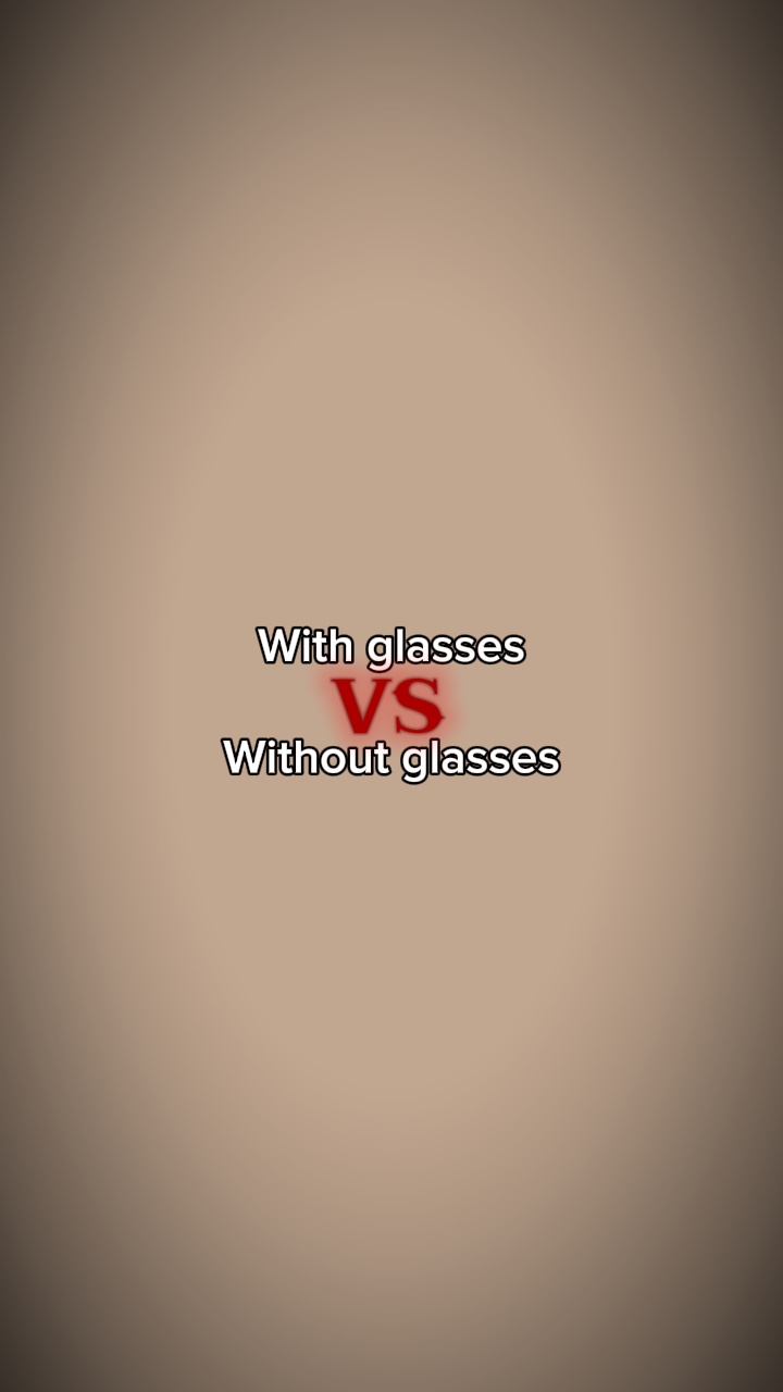 With/out glasses u 