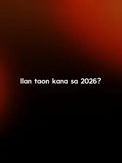 ilan taon ka sa 2026