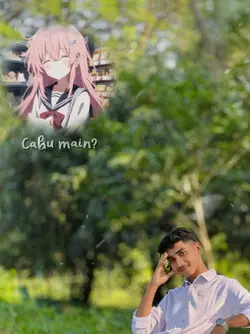 Cahu main ya? Na?