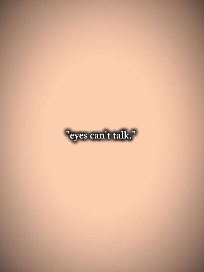 les yeux ne peuvent pas parler 