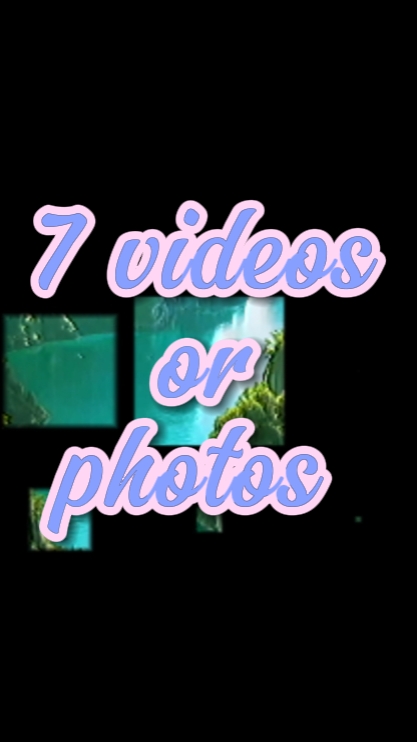7 videos or photos 