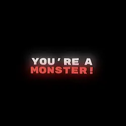 You’re a monster 