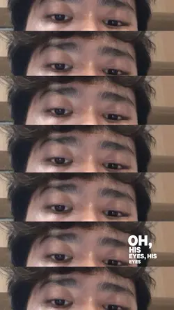 oh,his eyes,his eyes