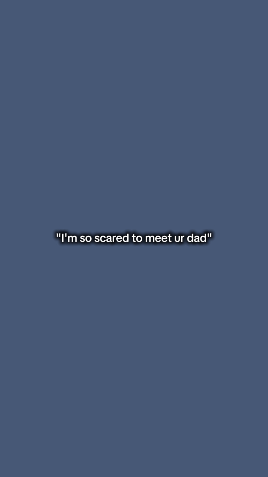 ImScaredToMeetYourDa