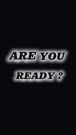 ARE YOU READY ?