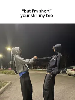 you still my bro