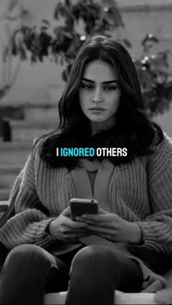 I Ignored Others For