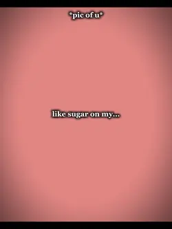 Sugar on my
