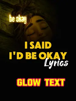 I Said I'd Be Okay
