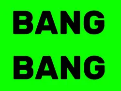 BANG BANG BANG