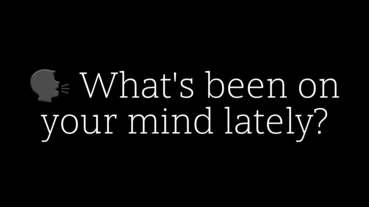 •Whats been on 