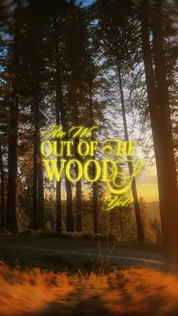 OUT OF THE WOODS YET