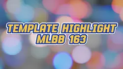 Highlight MLBB 163