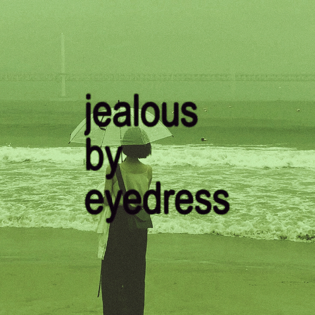 jealous - eyedress