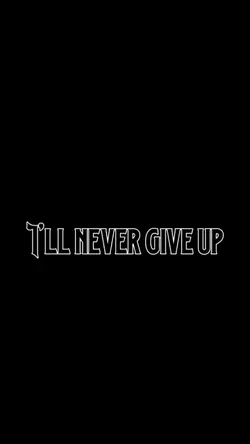 Ill never give up
