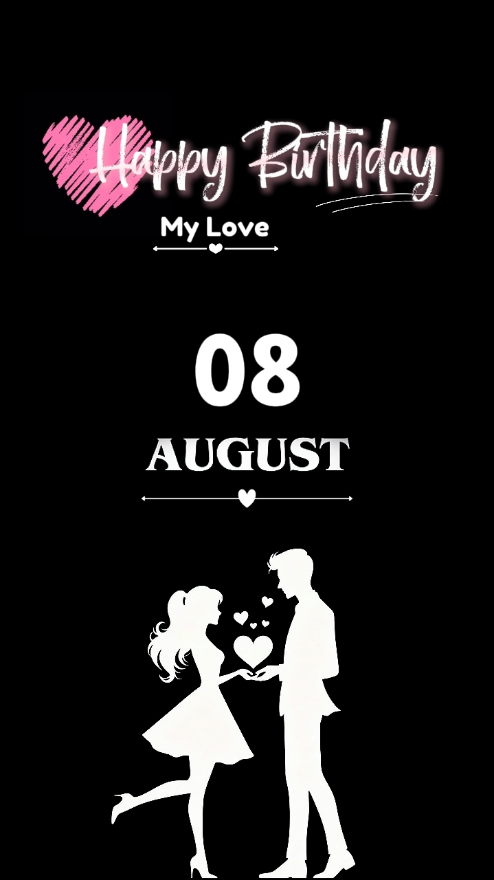 BIRTHDAY LOVE 08 AUG