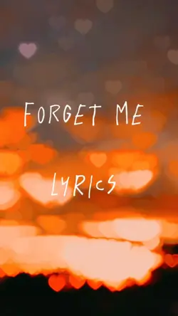 FORGET ME - LYRICS 
