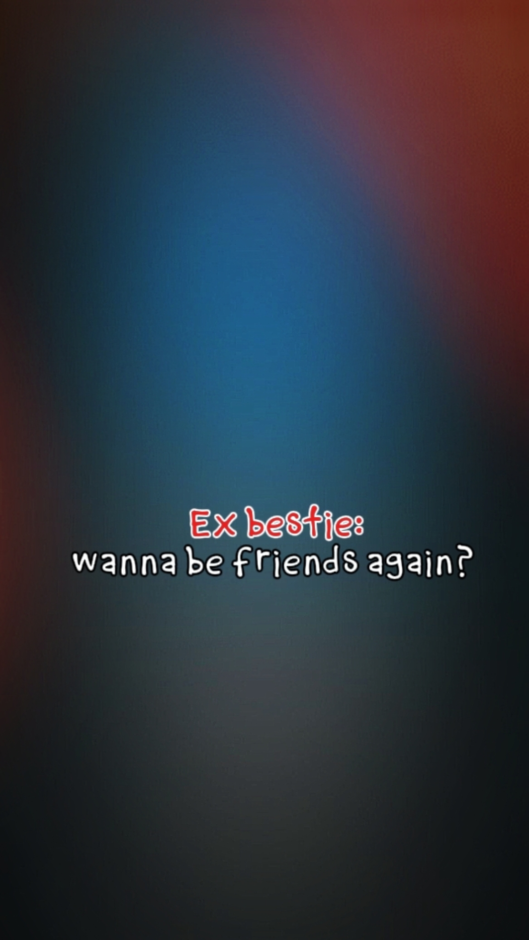WANA B FRIENDS AGAIN