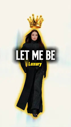 LET ME BE LUXURY