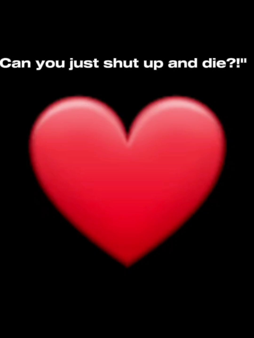"can you shut up!?"