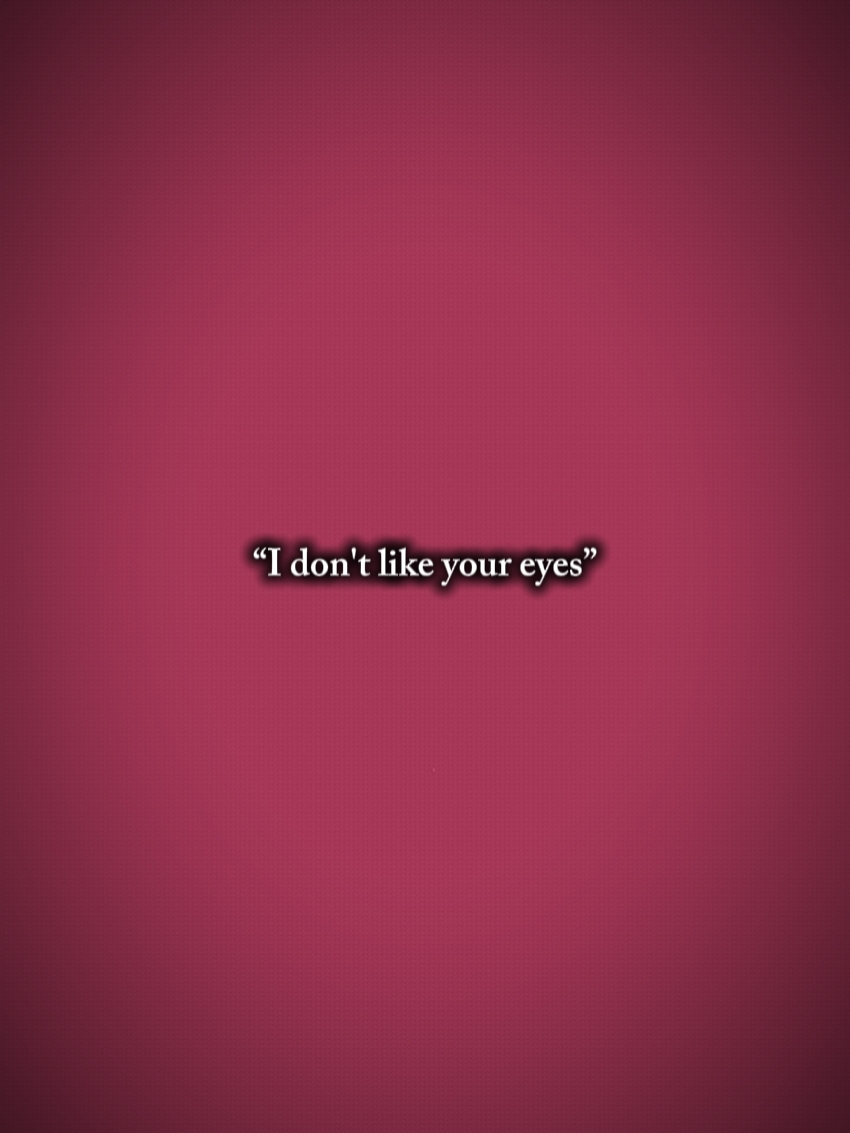 don't like ur eyes