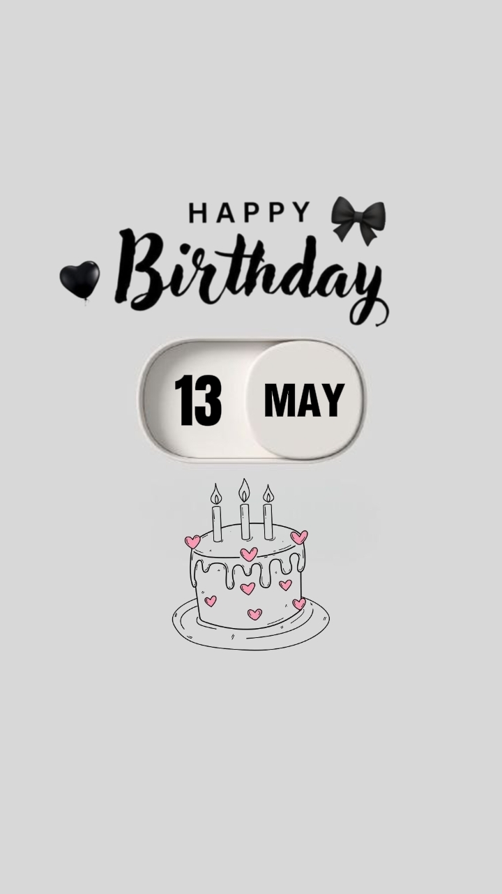 BDAY 13 MAY 2026
