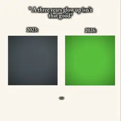 a three years glowup