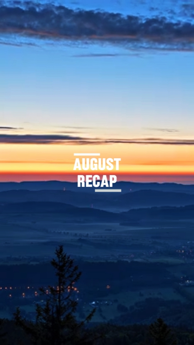 AUGUST RECAP