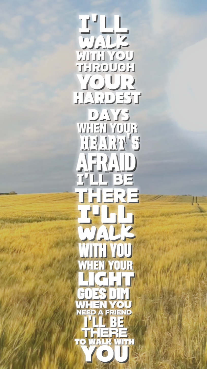 I'll walk with you