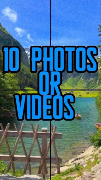 10 photos or videos 
