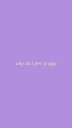 Feel ugly 