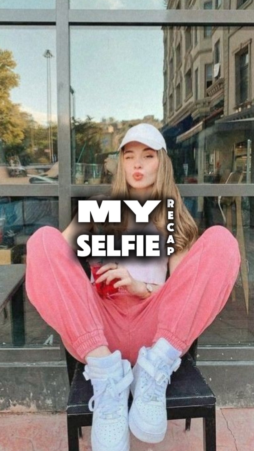 My Selfie Recap